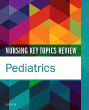 Nursing Key Topics Review: Pediatrics