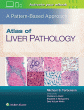 Atlas of Liver Pathology: A Pattern-Based Approach. Edition First