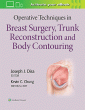Operative Techniques in Breast Surgery, Trunk Reconstruction and Body Contouring. Edition First