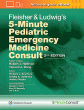 Fleisher & Ludwig's 5-Minute Pediatric Emergency Medicine Consult. Edition Second