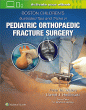 Boston Children’s Illustrated Tips and Tricks  in Pediatric Orthopaedic Fracture Surgery. Edition First