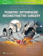Boston Children's Illustrated Tips and Tricks in Pediatric Orthopaedic Reconstructive Surgery. Edition First