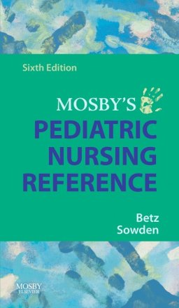 Mosby's Pediatric Nursing Reference. Edition: 6