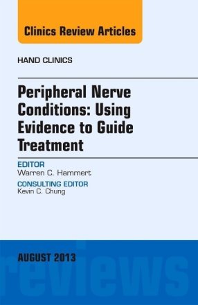 Peripheral Nerve Conditions: Using Evidence to Guide Treatment, An Issue of Hand Clinics