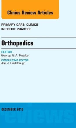 Orthopedics, An Issue of Primary Care Clinics in Office Practice