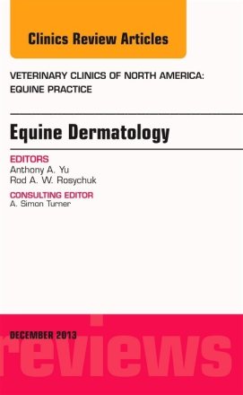 Equine Dermatology, An Issue of Veterinary Clinics: Equine Practice