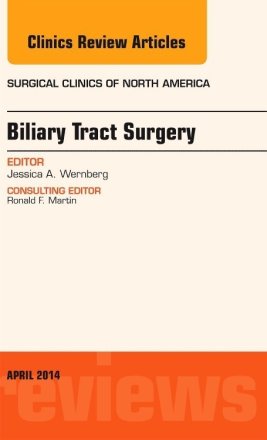 Biliary Tract Surgery, An Issue of Surgical Clinics