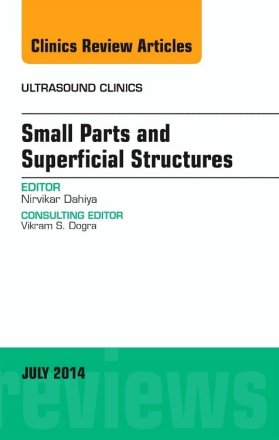 Small Parts and Superficial Structures, An Issue of Ultrasound Clinics
