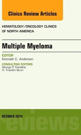 Multiple Myeloma, An Issue of Hematology/Oncology Clinics