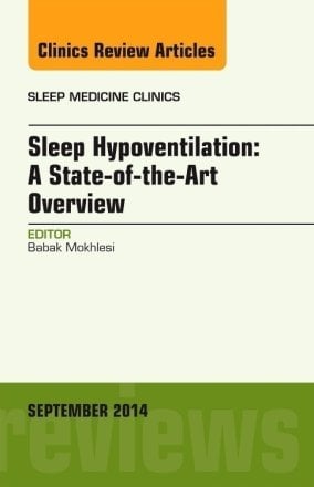 Sleep Hypoventilation: A State-of-the-Art Overview, An Issue of Sleep Medicine Clinics