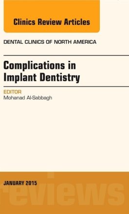 Complications in Implant Dentistry, An Issue of Dental Clinics of North America