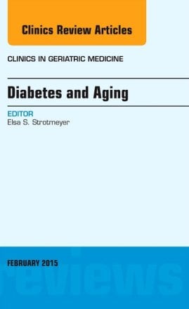 Diabetes and Aging, An Issue of Clinics in Geriatric Medicine