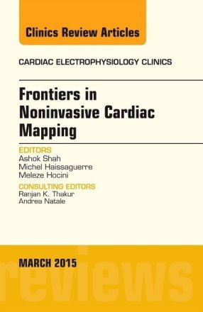 Frontiers in Noninvasive Cardiac Mapping, An Issue of Cardiac Electrophysiology Clinics