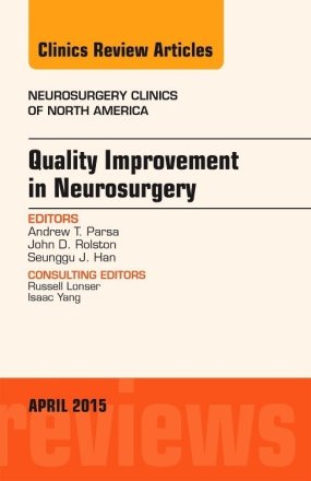 Quality Improvement in Neurosurgery, An Issue of Neurosurgery Clinics of North America