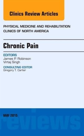 Chronic Pain, An Issue of Physical Medicine and Rehabilitation Clinics of North America