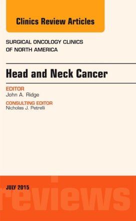 Head and Neck Cancer, An Issue of Surgical Oncology Clinics of North America