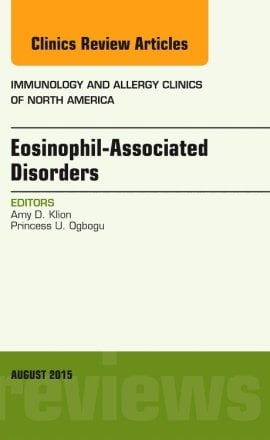 Eosinophil-Associated Disorders, An Issue of Immunology and Allergy Clinics of North America