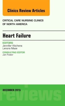 Heart Failure, An Issue of Critical Nursing Clinics