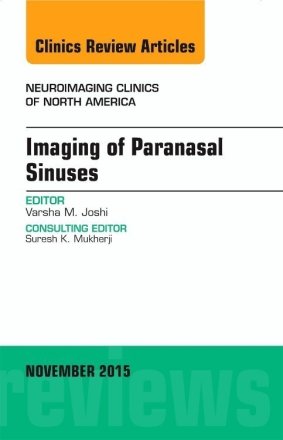 Imaging of Paranasal Sinuses, An Issue of Neuroimaging Clinics