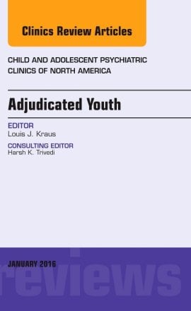 Adjudicated Youth, An Issue of Child and Adolescent Psychiatric Clinics