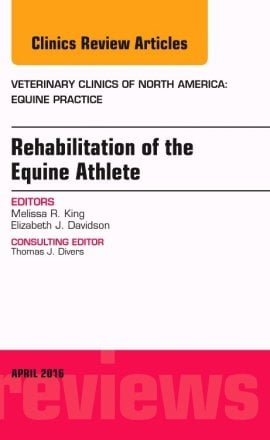 Rehabilitation of the Equine Athlete, An Issue of Veterinary Clinics of North America: Equine Practice