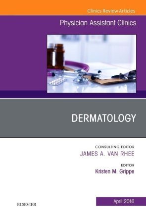 Dermatology, An Issue of Physician Assistant Clinics