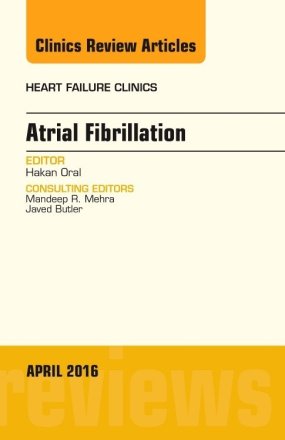 Atrial Fibrillation, An Issue of Heart Failure Clinics