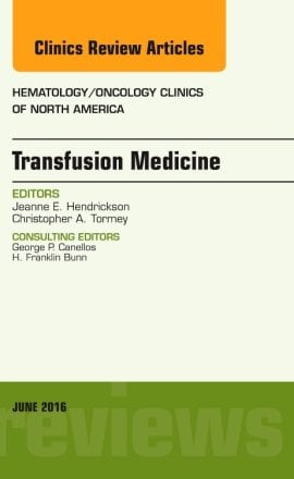 Transfusion Medicine, An Issue of Hematology/Oncology Clinics of North America
