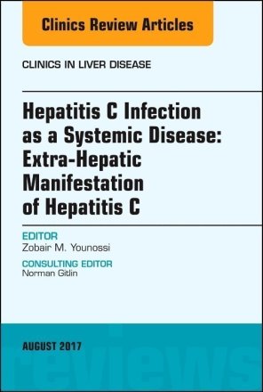 Hepatitis C Infection as a Systemic Disease:Extra-HepaticManifestation of Hepatitis C, An Issue of Clinics in Liver Disease