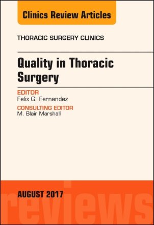 Quality in Thoracic Surgery, An Issue of Thoracic Surgery Clinics