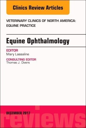 Equine Ophthalmology, An Issue of Veterinary Clinics of North America: Equine Practice