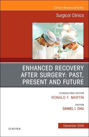 Enhanced Recovery After Surgery: Past, Present, and Future, An Issue of Surgical Clinics