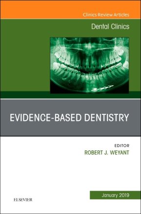 Evidence Based Dentistry, An Issue of Dental Clinics of North America