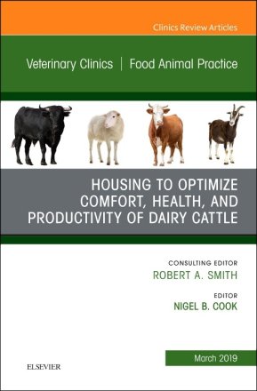 Housing to Optimize Comfort, Health and Productivity of Dairy Cattles, An Issue of Veterinary Clinics of North America: Food Animal Practice