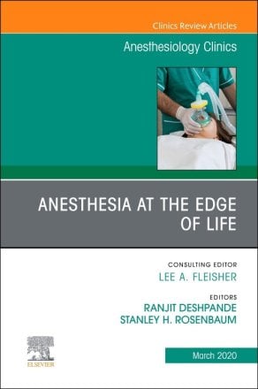 Anesthesia at the Edge of Life, An Issue of Anesthesiology Clinics