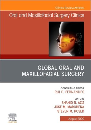 Global Oral and Maxillofacial Surgery,An Issue of Oral and Maxillofacial Surgery Clinics of North America