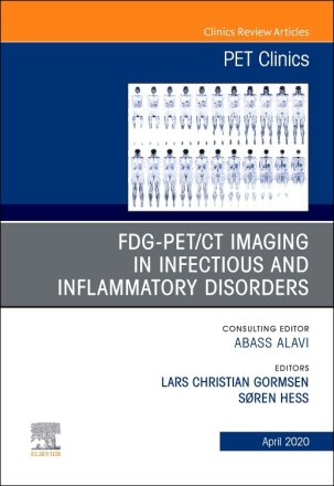 FDG-PET/CT Imaging in Infectious and Inflammatory Disorders,An Issue of PET Clinics