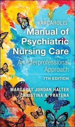 Varcarolis' Manual of Psychiatric Nursing Care. Edition: 7