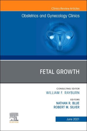 Fetal Growth, An Issue of Obstetrics and Gynecology Clinics