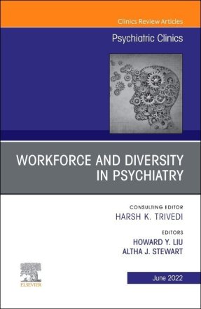 Workforce and Diversity in Psychiatry, An Issue of Psychiatric Clinics of North America