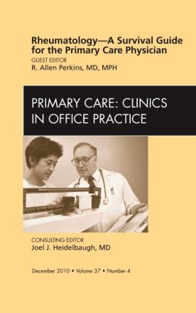 Rheumatology - A Survival Guide for the Primary Care Physician, An Issue of Primary Care Clinics in Office Practice