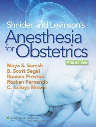 Shnider and Levinson's Anesthesia for Obstetrics. Edition Fifth