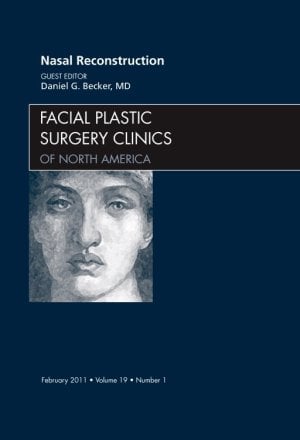 Nasal Reconstruction, An Issue of Facial Plastic Surgery Clinics