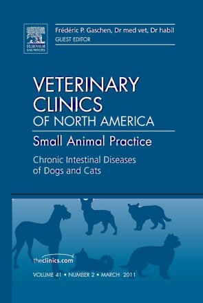 Chronic Intestinal Diseases of Dogs and Cats, An Issue of Veterinary Clinics: Small Animal Practice