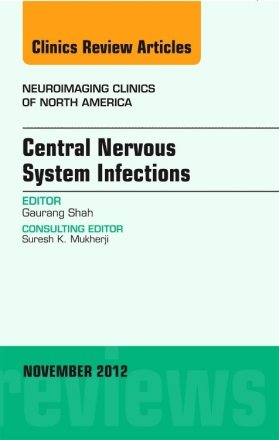 Central Nervous System Infections, An Issue of Neuroimaging Clinics