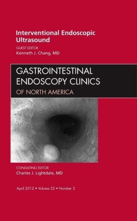 Interventional Endoscopic Ultrasound, An Issue of Gastrointestinal Endoscopy Clinics