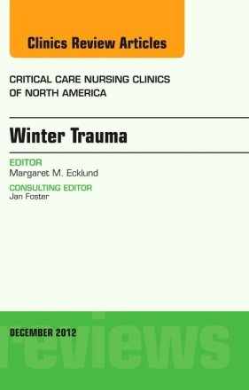 Winter Trauma, An Issue of Critical Care Nursing Clinics
