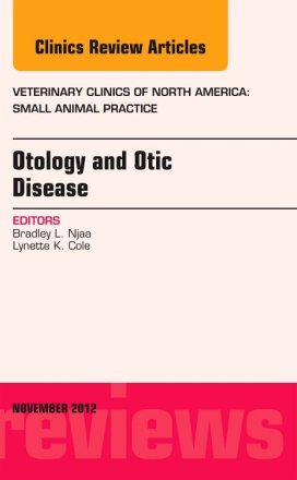 Otology and Otic Disease, An Issue of Veterinary Clinics: Small Animal Practice