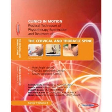 Clinics in Motion Series 1: Practical Techniques of Physiotherapy Examination and Treatment; The Neuromusculoskeletal System (Cervical & Thoracic Spine) ISBN 1905229038
