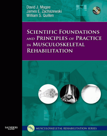 Scientific Foundations and Principles of Practice in Musculoskeletal Rehabilitation By David J. Magee Saunders ISBN: 978-1-4160-0250-5